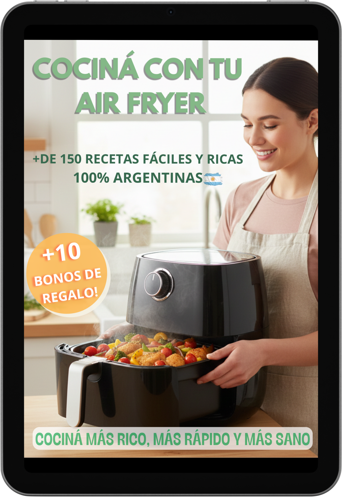 COCINÁ CON TU AIR FRYER: +150 RECETAS FÁCILES Y RICAS + 10 BONOS DE REGALO!